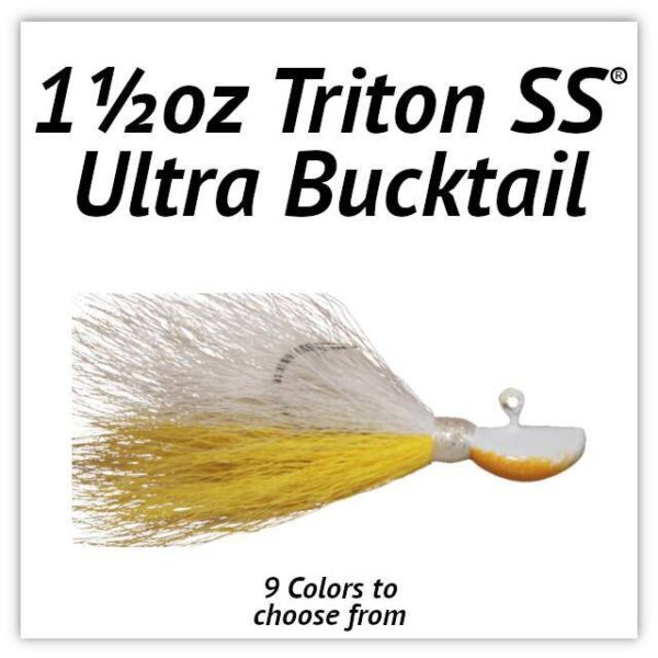 1½oz Triton SS® Ultra Bucktail